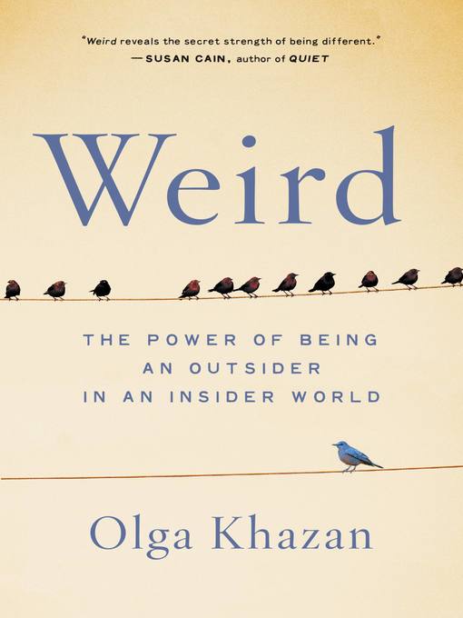 Title details for Weird by Olga Khazan - Available